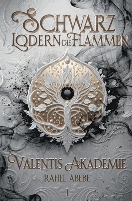 Schwarz lodern die Flammen 1: Valentis Akademie - Der Auftakt der spannenden YA-Portal Fantasy Reihe 1