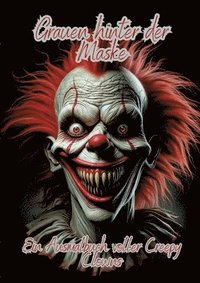 bokomslag Grauen hinter der Maske: Ein Ausmalbuch voller Creepy Clowns