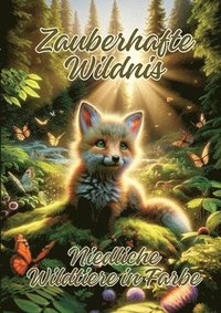 bokomslag Zauberhafte Wildnis: Niedliche Wildtiere in Farbe
