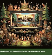 bokomslag DAS Waldfest: Abenteuer, Freundschaft und Entdeckungen im Zauberwald - Ein interaktives Vorlesebuch für Kinder: Ein Abenteuer der Ge