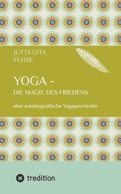 bokomslag Yoga - die Magie des Friedens: eine autobiografische Yogageschichte