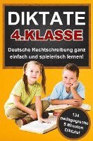 Das gezielte Rechtschreibtraining für zu Hause! Diktate 4. Klasse - 134 Übungsdiktate Lernen mit Spaß!