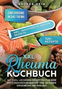 bokomslag XXL Rheuma Kochbuch: Mit 320+ leckeren Rezepten für eine entzündungshemmende und gesunde Ernährung bei Rheuma