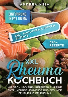 bokomslag XXL Rheuma Kochbuch: Mit 320+ leckeren Rezepten für eine entzündungshemmende und gesunde Ernährung bei Rheuma