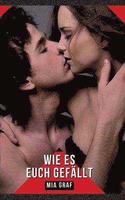 Wie es euch gefällt: Geschichten mit explizitem Sex für Erwachsene