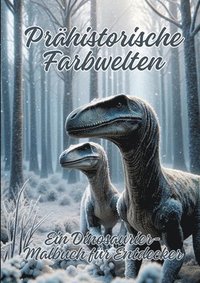 bokomslag Prähistorische Farbwelten: Ein Dinosaurier-Malbuch für Entdecker