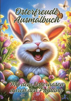 bokomslag Osterfreude Ausmalbuch: Mit dem Osterhasen durch den Frühling