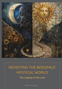 bokomslag Revisiting the Bogomils' Mystical World
