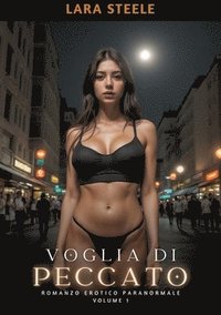 bokomslag Voglia di Peccato: Romanzo Erotico Paranormale. Volume 1
