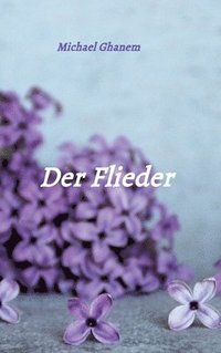 bokomslag Der Flieder: Zerbrochene Liebe