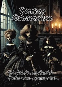 bokomslag Düstere Schönheiten: Die Welt der Gothic-Dolls zum Ausmalen