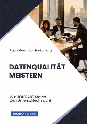 bokomslag Datenqualität meistern: Wie TOLERANT Match den Unterschied macht