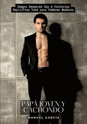 Manuel García - Papá Joven y Cachondo: Juegos Sexuales Gay e Historias Explícitas Tabú para Hombres Maduros, Häftad