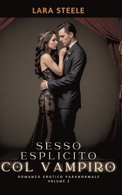 Sesso Esplicito col Vampiro: Romanzo Erotico Paranormale. Volume 2 1