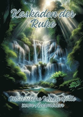 Ela Artjoy - Kaskaden der Ruhe: Malerische Wasserfälle zum Ausmalen, Häftad