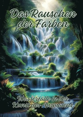 Das Rauschen der Farben: Wasserfälle in der Kunst des Ausmalens 1