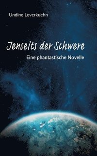 bokomslag Jenseits der Schwere: Phantastische Novelle