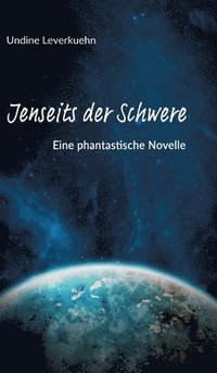 bokomslag Jenseits der Schwere: Phantastische Novelle