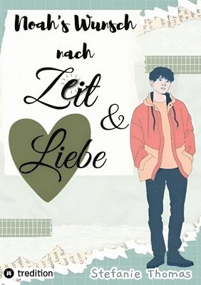 Noah`s Wunsch nach Zeit und Liebe: Sehnsucht nach Liebe, Zuwendung und Zeit mit den Eltern 1