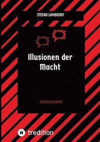 bokomslag Illusionen der Macht: Fantasynovelle