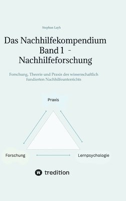 Das Nachhilfekompendium Band 1 - Nachhilfeforschung: Forschung, Theorie und Praxis des wissenschaftlich fundierten Nachhilfeunterrichts