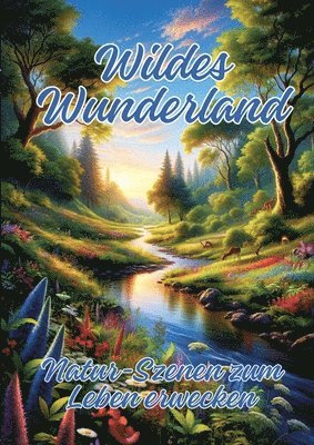 Ela Artjoy - Wildes Wunderland: Natur-Szenen zum Leben erwecken, Häftad