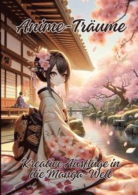 bokomslag Anime-Träume: Kreative Ausflüge in die Manga-Welt