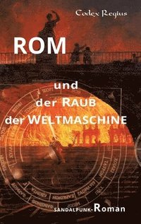 bokomslag Rom und der Raub der Weltmaschine: Sandalpunk-Roman