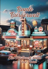 bokomslag Bunte Burgerwelt: Ein Malbuch rund um Fast Food