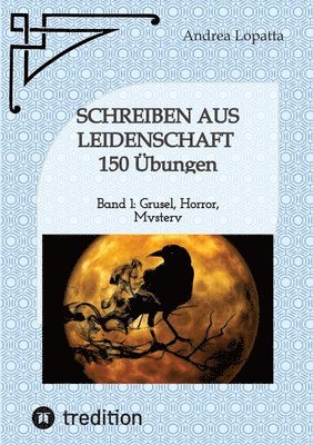 bokomslag Schreiben aus Leidenschaft - 150 Übungen: Band 1: Grusel, Horror, Mystery