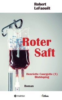 bokomslag Roter Saft: Henriette Courgette (1) Doping-Recherche
