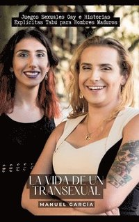 bokomslag La vida de un transexual: Juegos Sexuales Gay e Historias Explícitas Tabú para Hombres Maduros