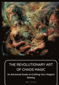 bokomslag The Revolutionary Art of Chaos Magic