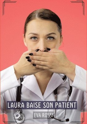 bokomslag Laura baise son Patient: Histoires Érotiques Tabou pour Adultes