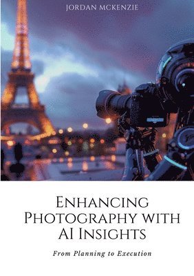 Enhancing Photography with AI Insights: From Planning to Execution