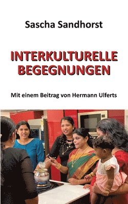 Interkulturelle Begegnungen: Mit einem Beitrag von Hermann Ulferts 1