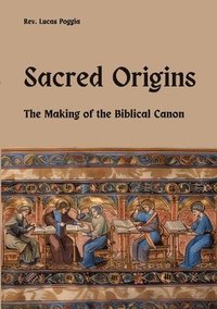 bokomslag Sacred Origins: The Making of the Biblical Canon