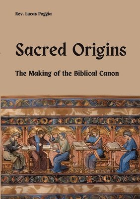 Lucas Poggia - Sacred Origins: The Making of the Biblical Canon, Häftad