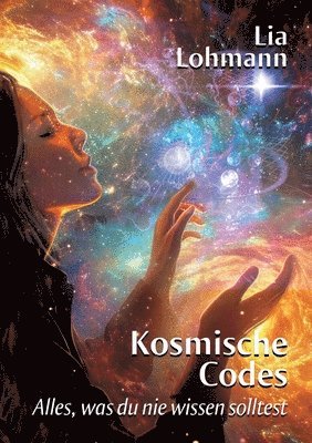 Lia Lohmann - Kosmische Codes: Alles, was du nie wissen solltest, Häftad