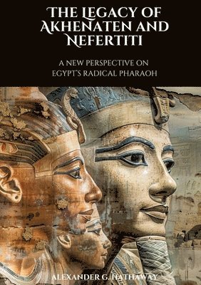 bokomslag The Legacy of Akhenaten and Nefertiti
