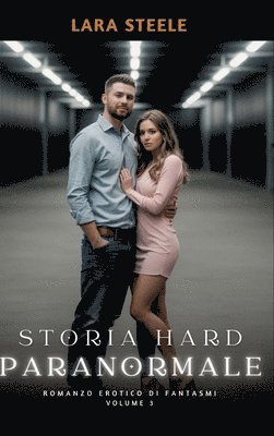 Storia Hard Paranormale: Romanzo Erotico di Fantasmi. Volume 3