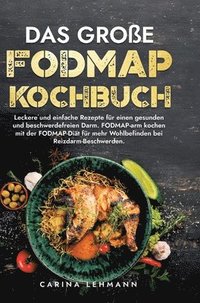 bokomslag Das große Fodmap Kochbuch: Leckere und einfache Rezepte für einen gesunden und beschwerdefreien Darm. FODMAP-arm kochen mit der FODMAP-Diät für m