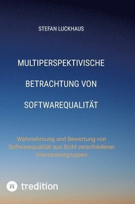 bokomslag Multiperspektivische Betrachtung von Softwarequalität: Wahrnehmung und Bewertung von Softwarequalität aus Sicht verschiedener Interessensgruppen