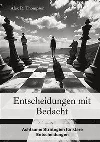 bokomslag Entscheidungen mit Bedacht: Achtsame Strategien für klare Entscheidungen