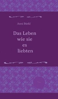 bokomslag Das Leben wie sie es liebten