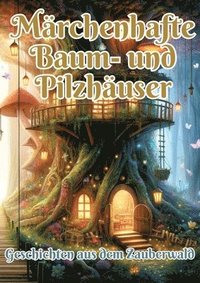 bokomslag Märchenhafte Baum- und Pilzhäuser