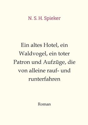 Ein altes Hotel, ein Waldvogel, ein toter Patron und Aufzüge, die von alleine rauf- und runterfahren: Humor, Sommerlektüre, Entspannung, Spaß, Witzig