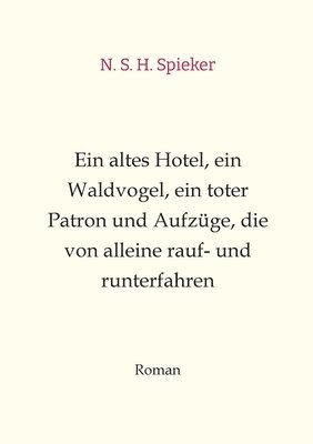 Ein altes Hotel, ein Waldvogel, ein toter Patron und Aufzüge, die von alleine rauf- und runterfahren: Humor, Sommerlektüre, Entspannung, Spaß, Witzig 1