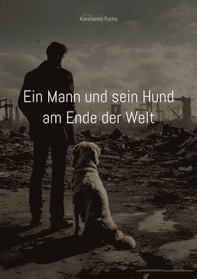 bokomslag Ein Mann und sein Hund am Ende der Welt