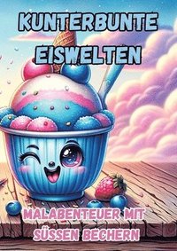 bokomslag Kunterbunte Eiswelten
